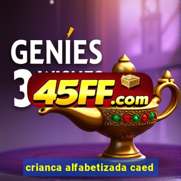 crianca alfabetizada caed